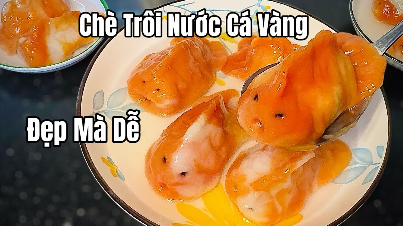 Tặng Bạn Cách Làm Chè Trôi Nước Cá Vàng Siêu Dễ, Đẹp Mắt, Rất Thích Hợp Để Kinh Doanh #340