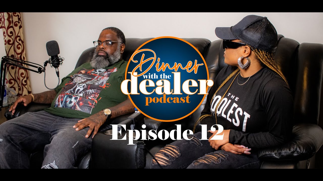 Dinner with the Dealer Podcast: Episode 12