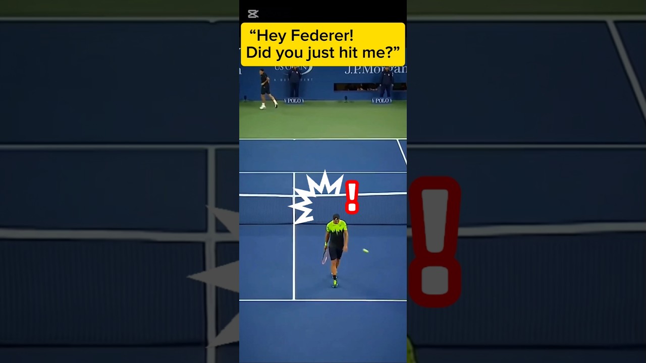 Hey, did you just hit me with the ball, Federer?
