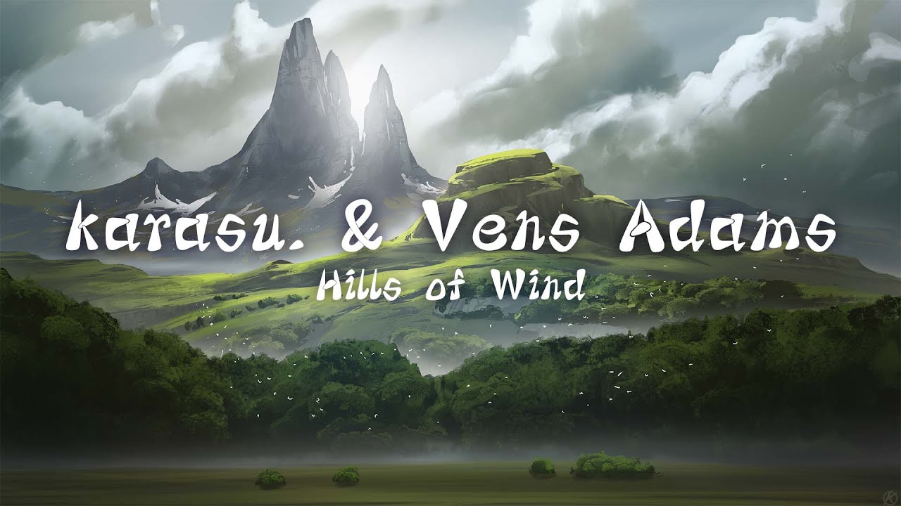 karasu. & Vens Adams - Hills of Wind ⛰️