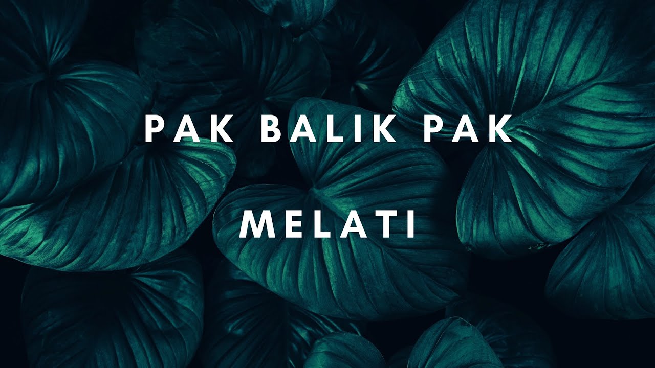 Melati Pak Balik Pak lirik