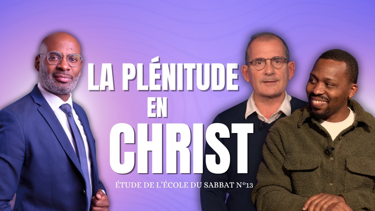 La plénitude en Christ I Étude de l'école du Sabbat 10 EDS Adventiste