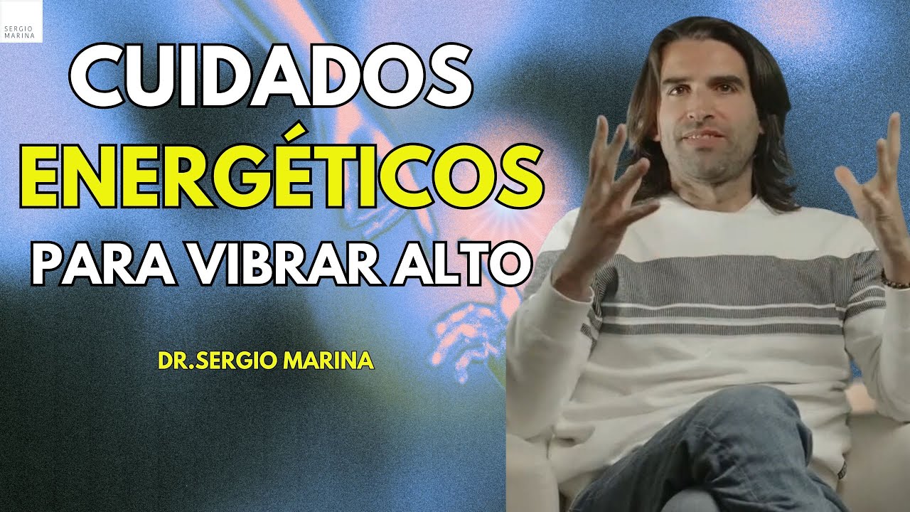 Limpieza y cuidados energéticos para vibrar alto| Dr.Sergio Marina