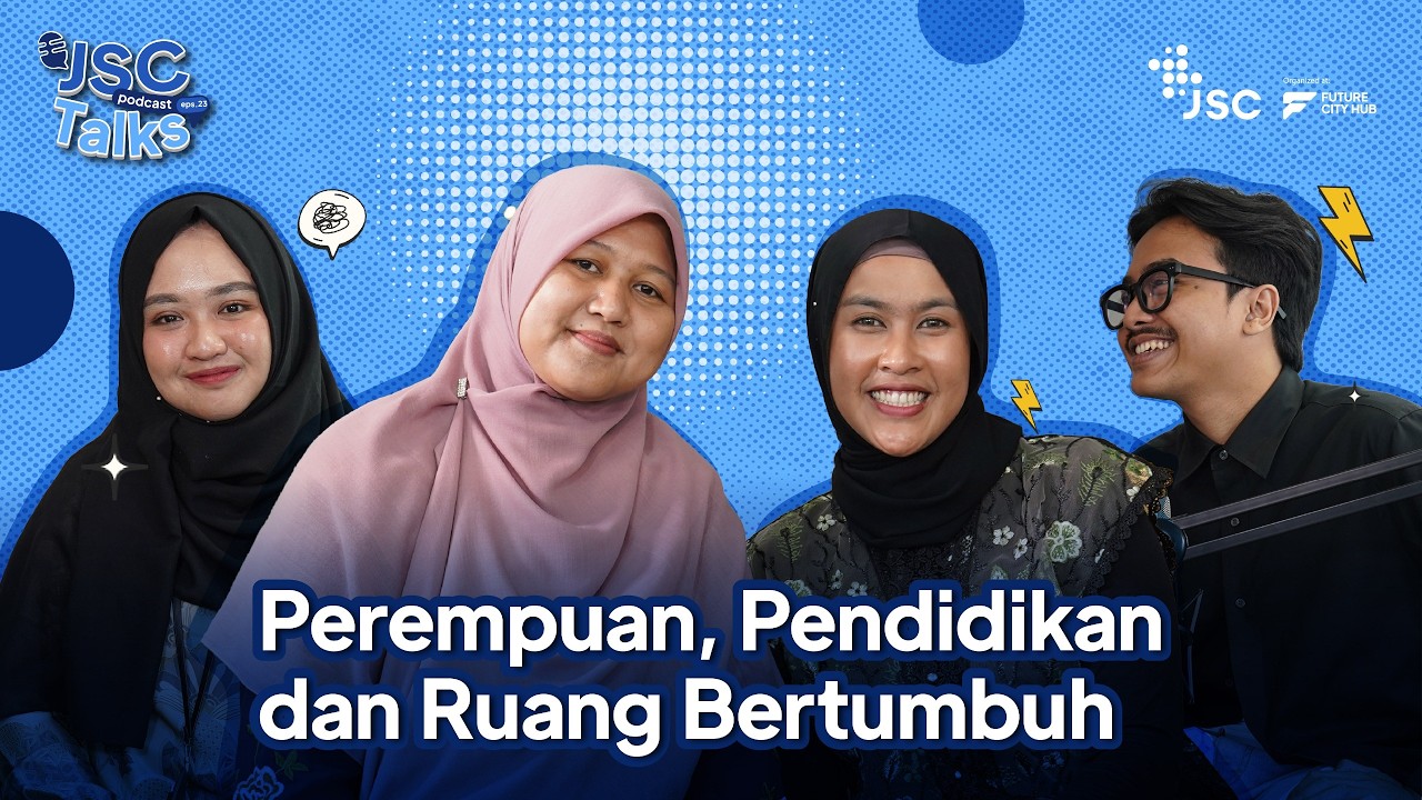 JSCTalk Podcast#23 Perempuan, Pendidikan dan Ruang Bertumbuh
