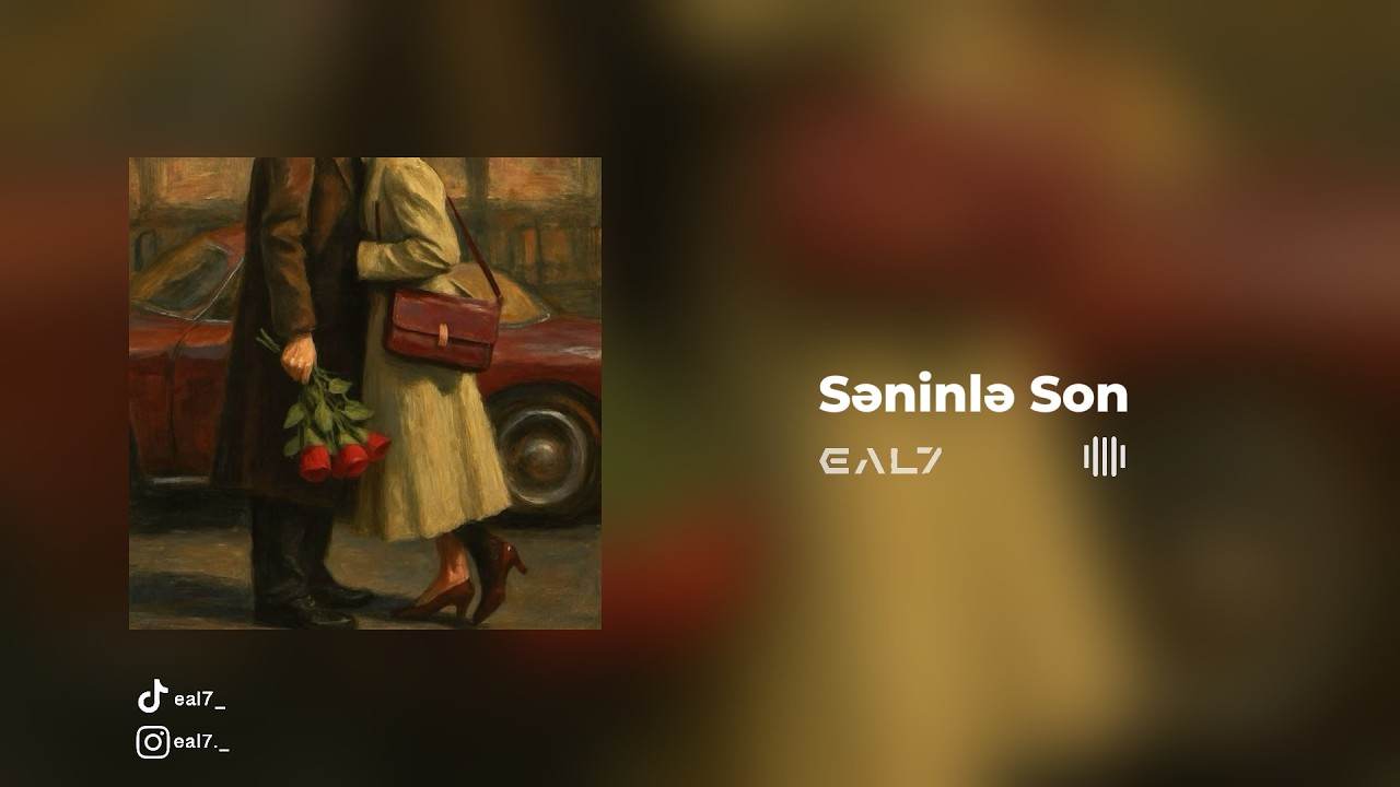 Səninlə Son – Slowed Remix | EAL7