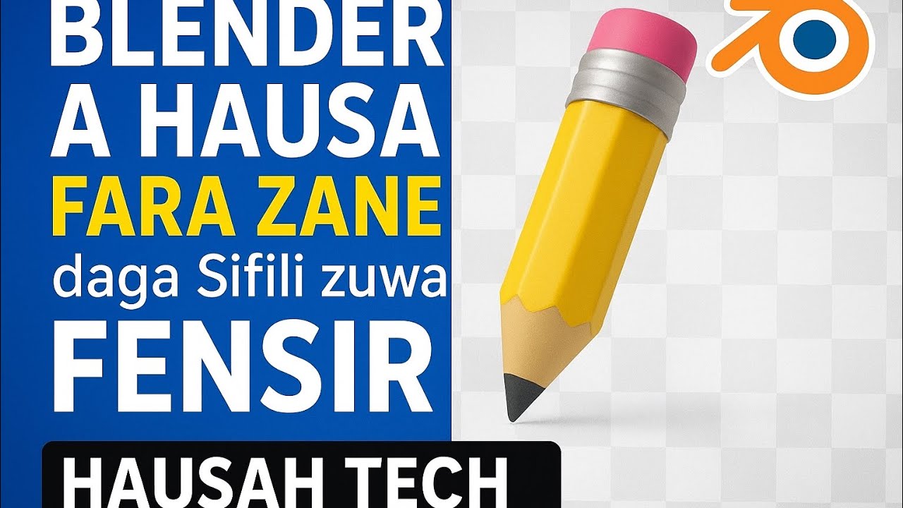 Blender a Hausa 🔥 | Fara Zane daga Sifili zuwa Fensir ✏️