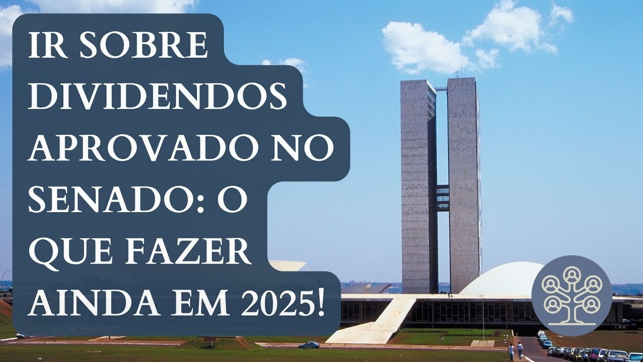 IR sobre dividendos aprovado: o que fazer ainda em 2025!