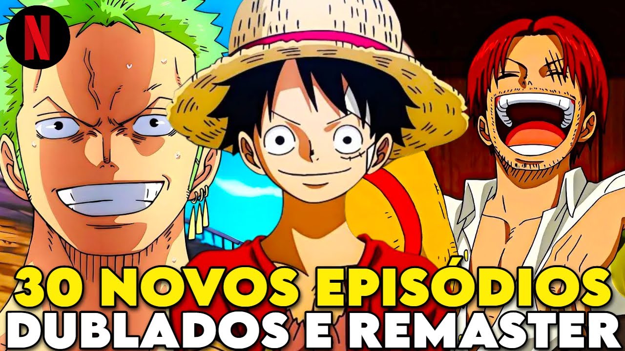 FINALMENTE! NETFLIX ACABA DE LAN&Ccedil;AR 30 NOVOS EPIS&Oacute;DIOS DUBLADOS E REMASTERIZADOS DE ONE PIECE!