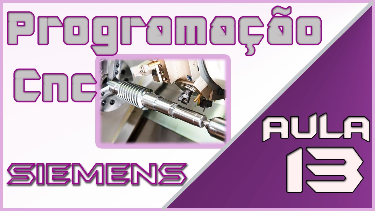 Aula 13 - Programação cnc - Torno - Comando siemens