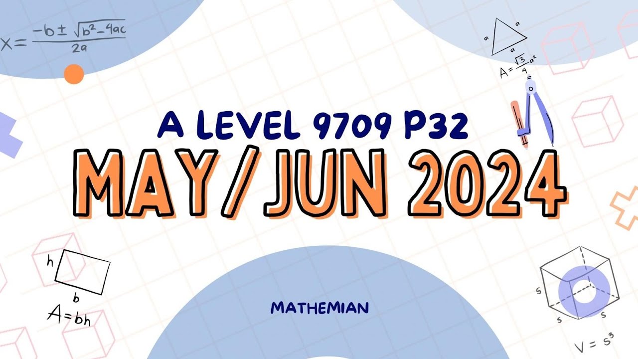 A level Maths Solved (9709 May / June 2024 P32) | 9709/32/M/J/24