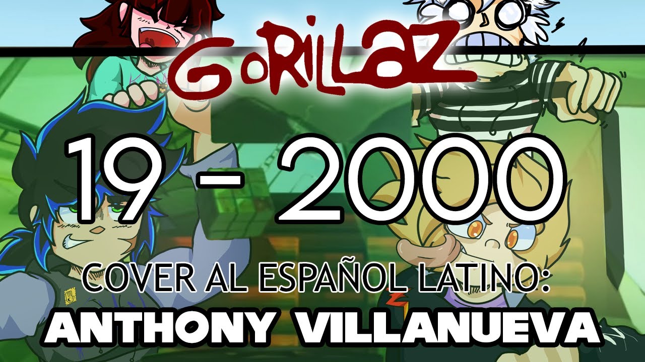 Gorillaz - 19-2000 - Cover en Español Latino: Anthony Villanueva Ft. Zamari Lo 2024