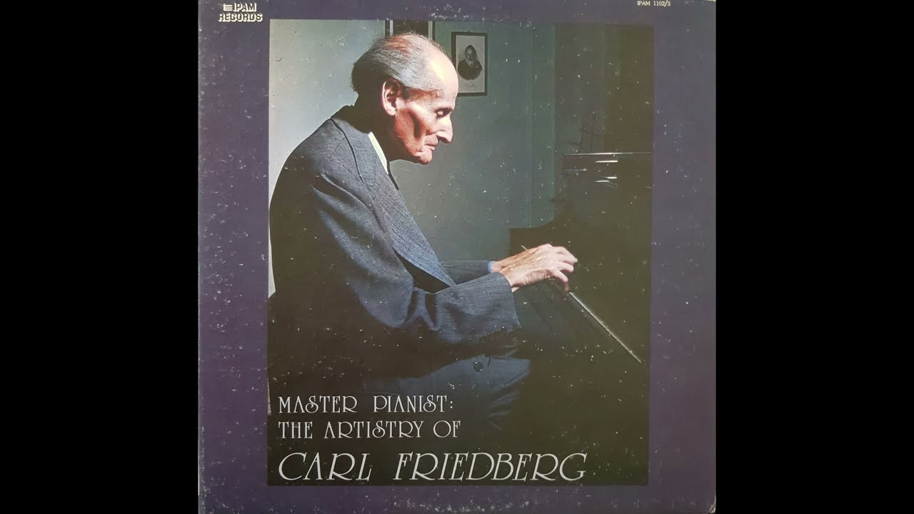Carl Friedberg - Master Pianist: The Artistry Of Carl Friedberg