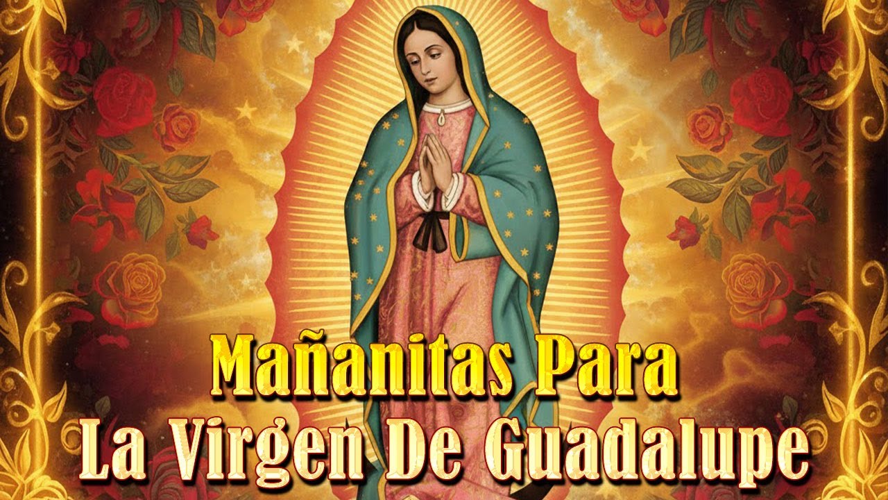 🎶 Cantos a la Virgen de Guadalupe | Mañanitas Especiales para la Reina de México