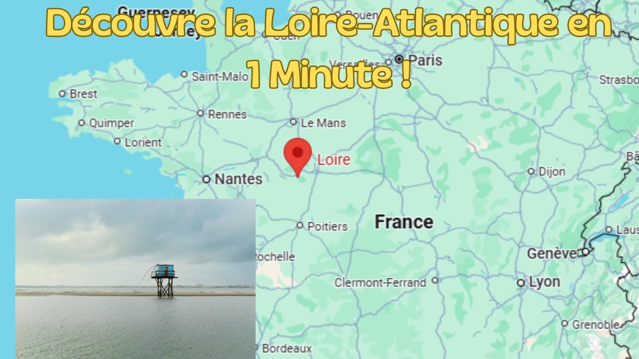 Carte de la Loire-Atlantique : D&eacute;couvre cette belle r&eacute;gion de France !