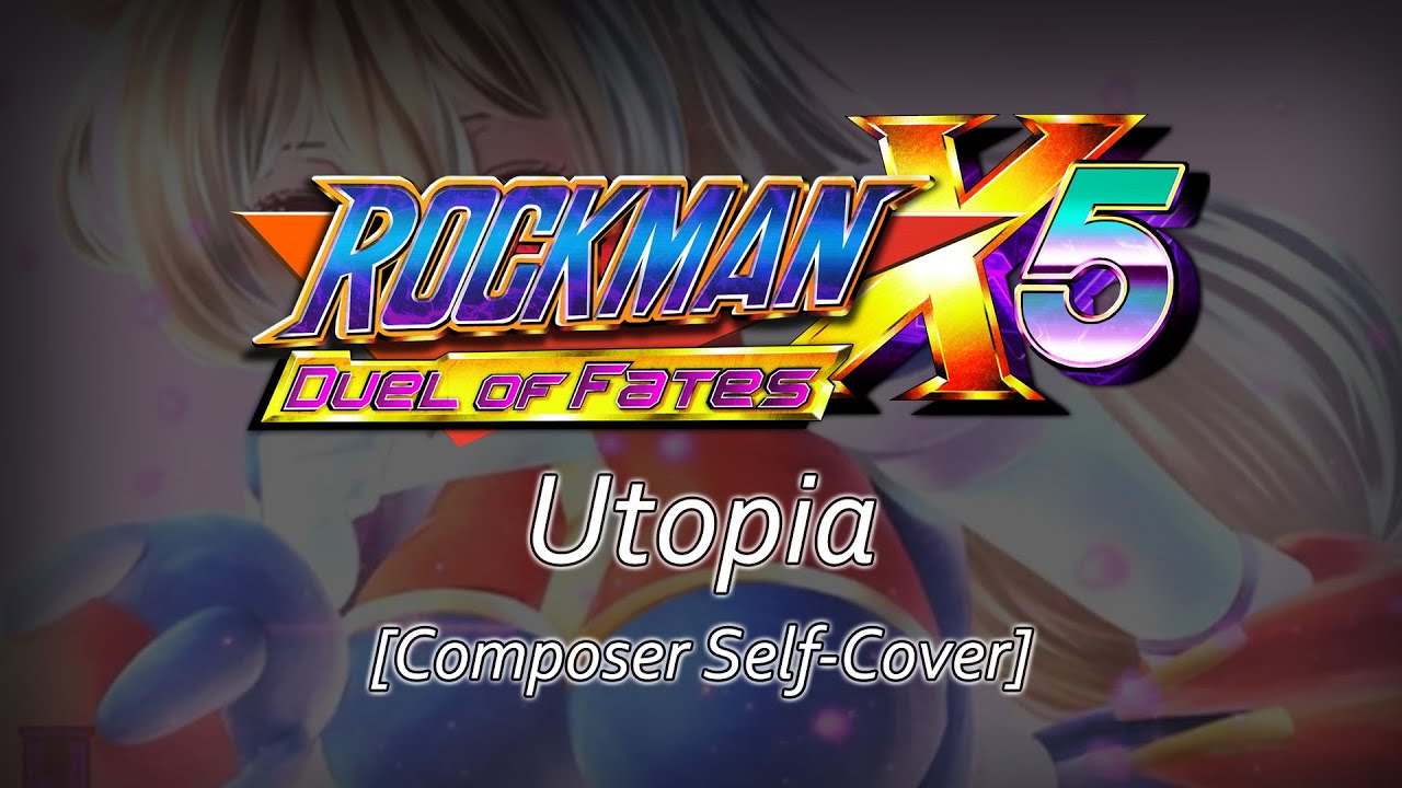 Utopia - Megaman X5 Duel of Fates | Composer Self-Cover