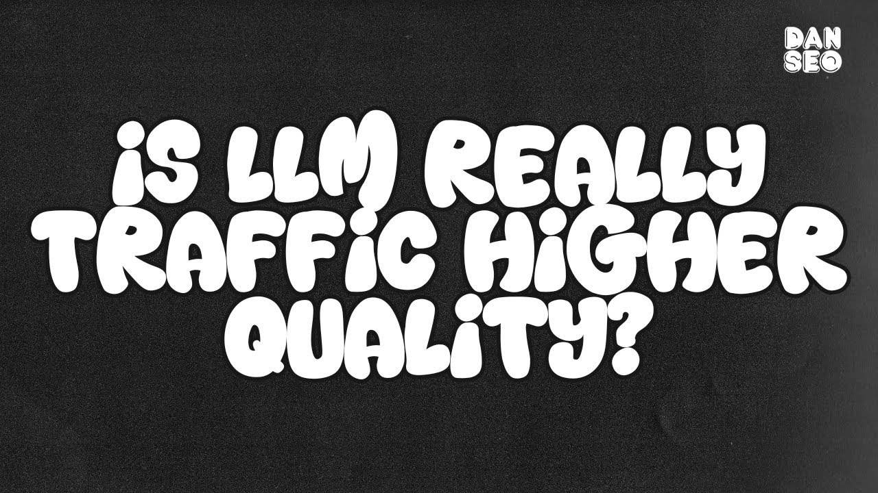 Is LLM really Traffic Higher Quality?