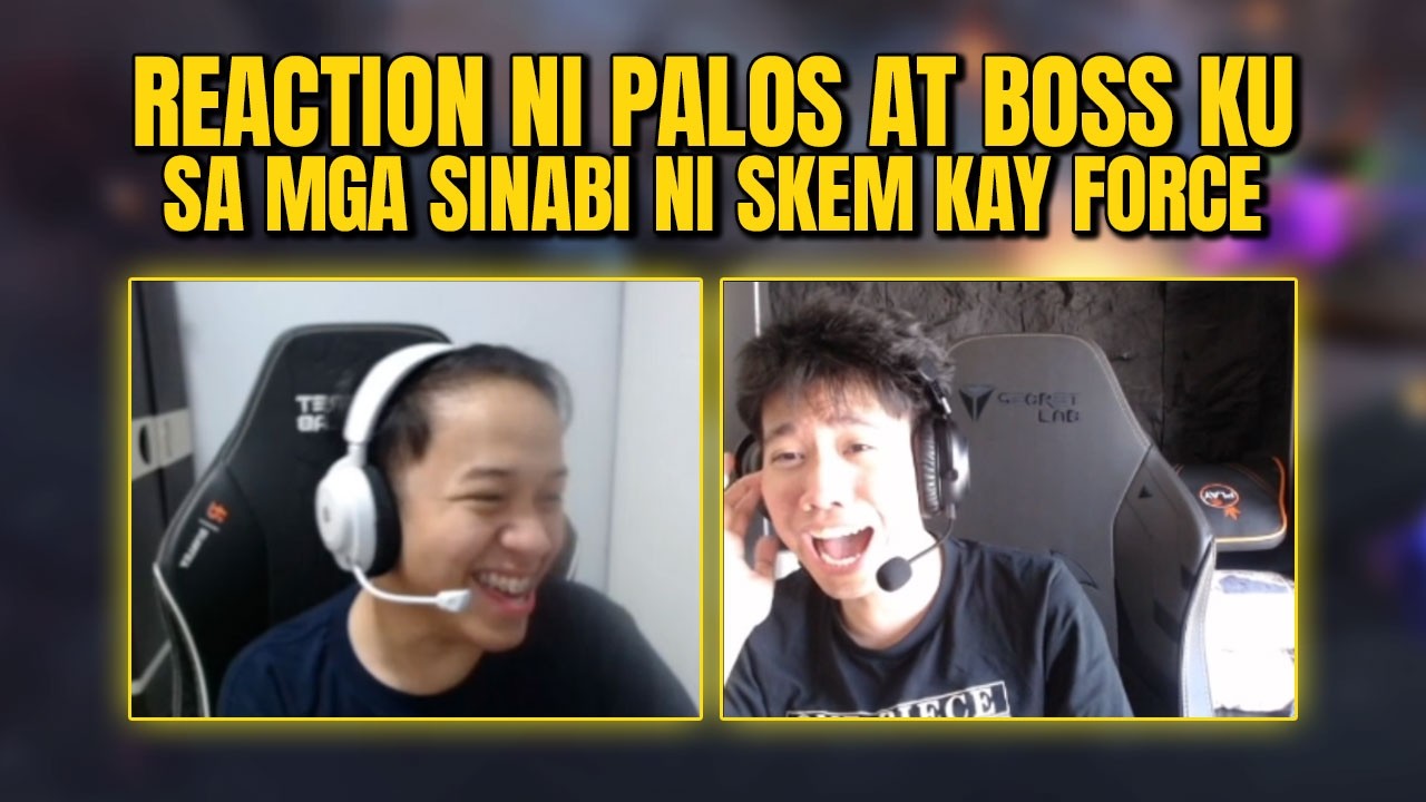 REACTION NI BOSS KU AT PALOS SA MGA SINABI NI SKEM KAY FORCE!