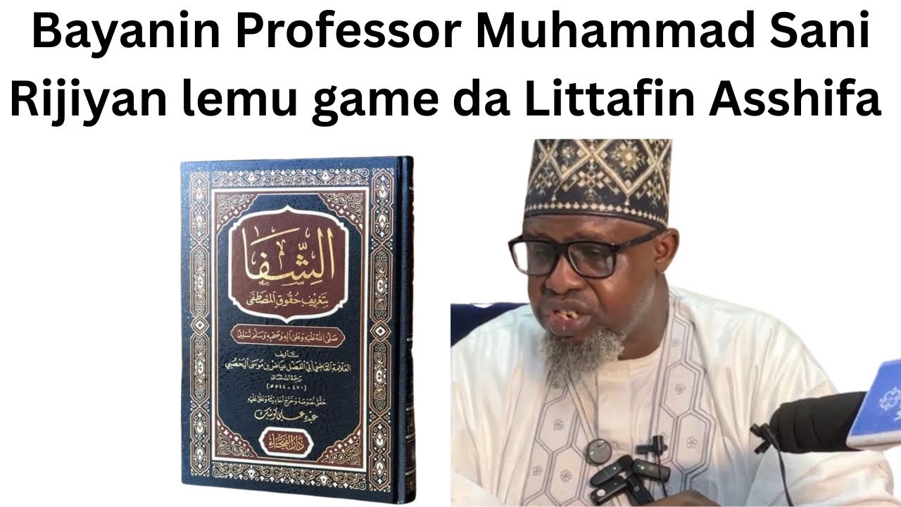 Bayanin Professor Muhammad Sani Rijiyan lemu game da Littafin Asshifa 