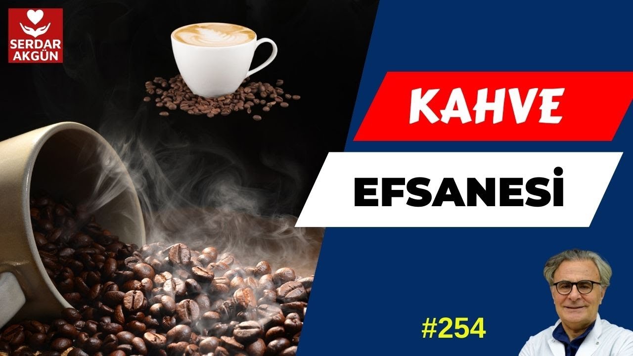 254. KAHVENİN FAYDALARI, ZARARLARI, KALORİSİ,SERDAR AKGÜN