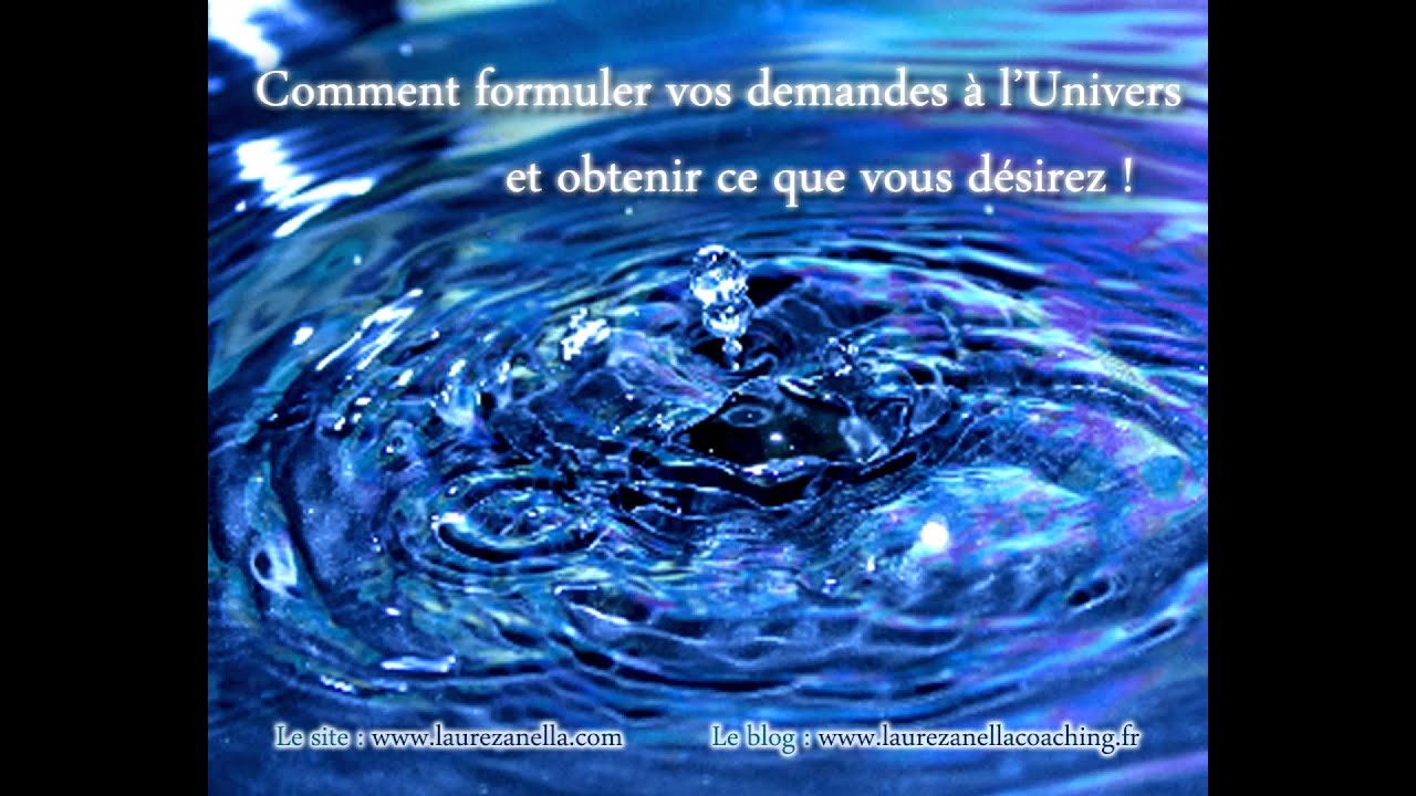 Loi d'attraction : Comment formuler vos demandes à l'Univers et obtenir ce que vous désirez
