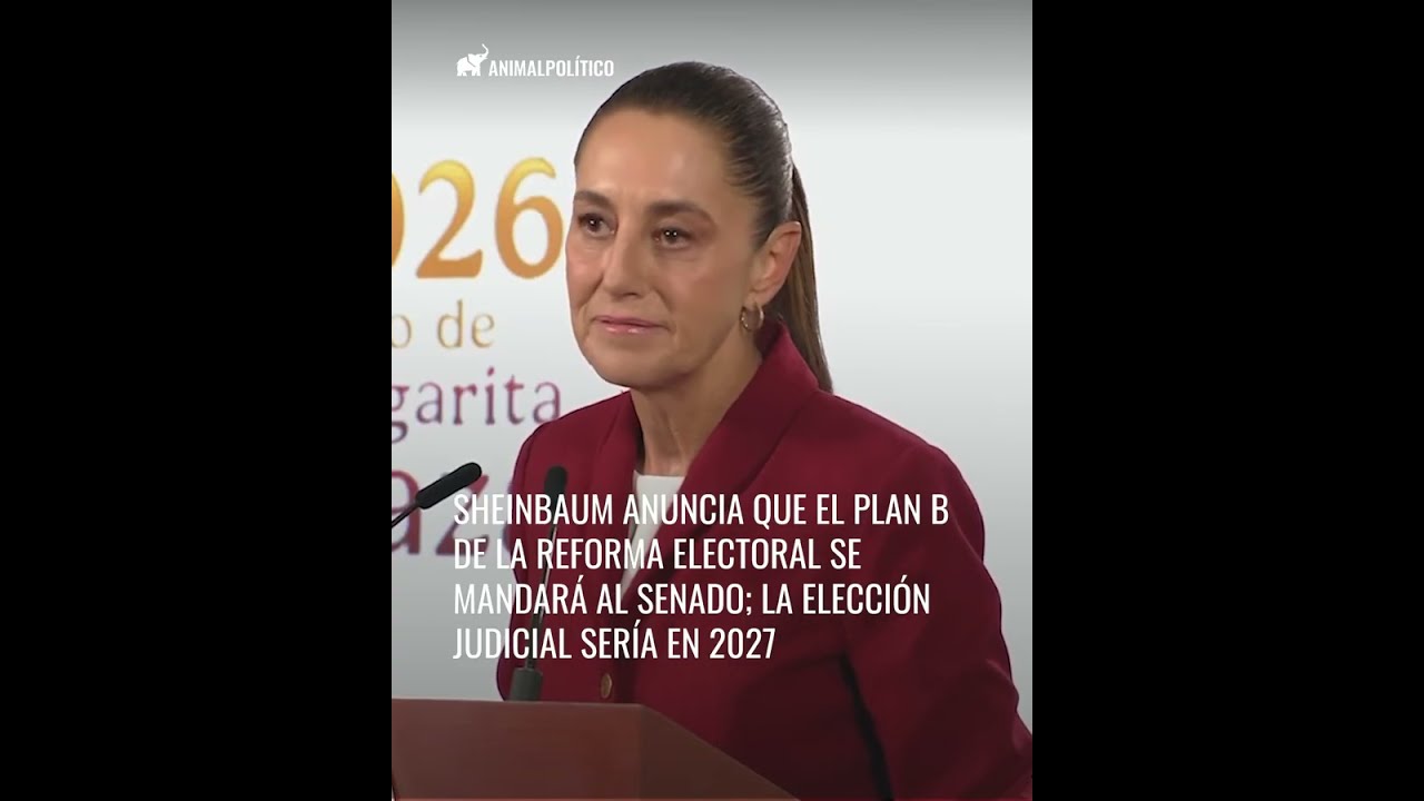 Sheinbaum anuncia que el plan B de la reforma electoral se mandar&aacute; al Senado