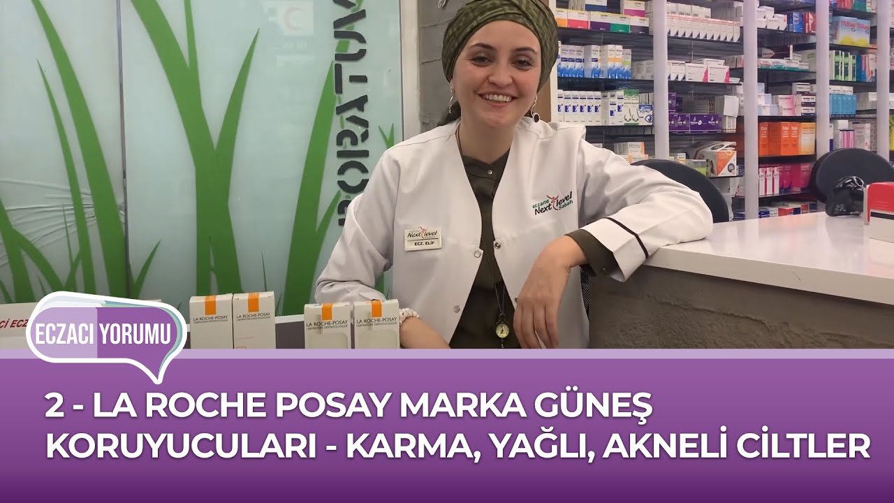 ECZACI YORUMLARI // 2 - LA ROCHE POSAY MARKA GÜNEŞ KORUYUCULARI - KARMA, YAĞLI, AKNELİ CİLTLER
