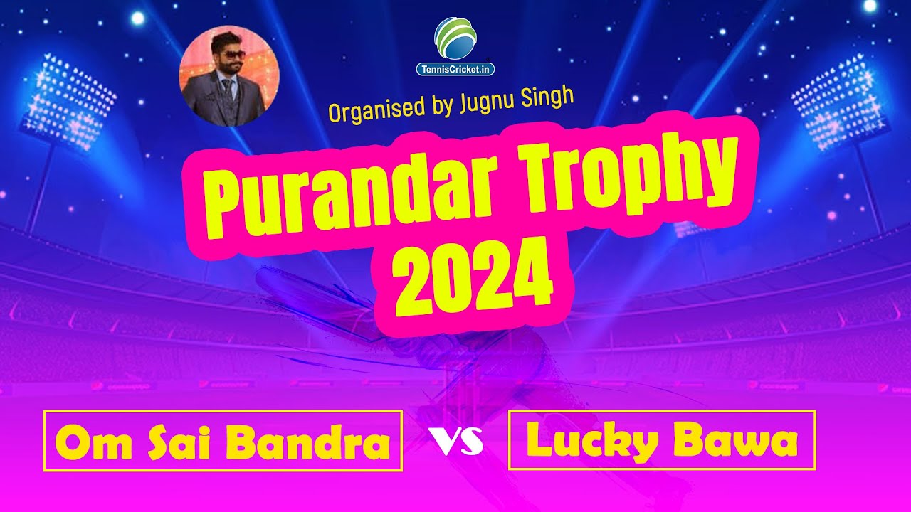 Om Sai Bandra Vs Lucky Bawa || PURANDAR TROPHY 2024