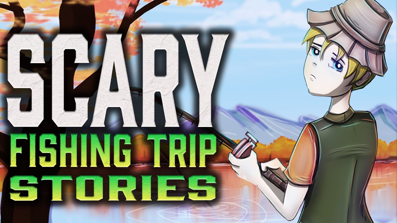 6 True Scary Fishing Trip Stories | The Creepy Fox