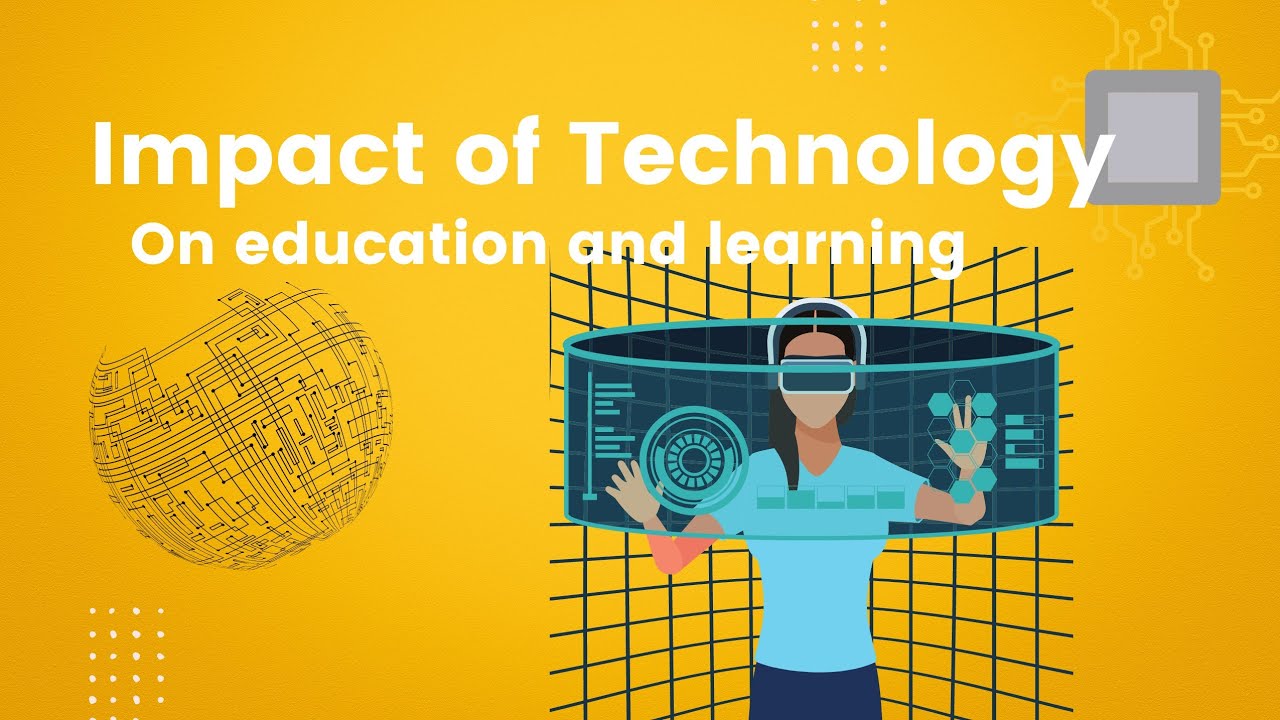 Impact of Technology on education and learning 
