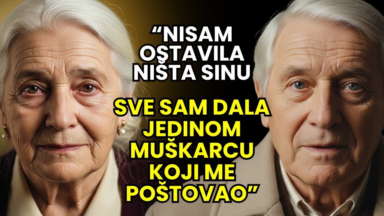 Nisam ostavila ništa sinu — sve sam dala jedinom muškarcu koji me poštovao