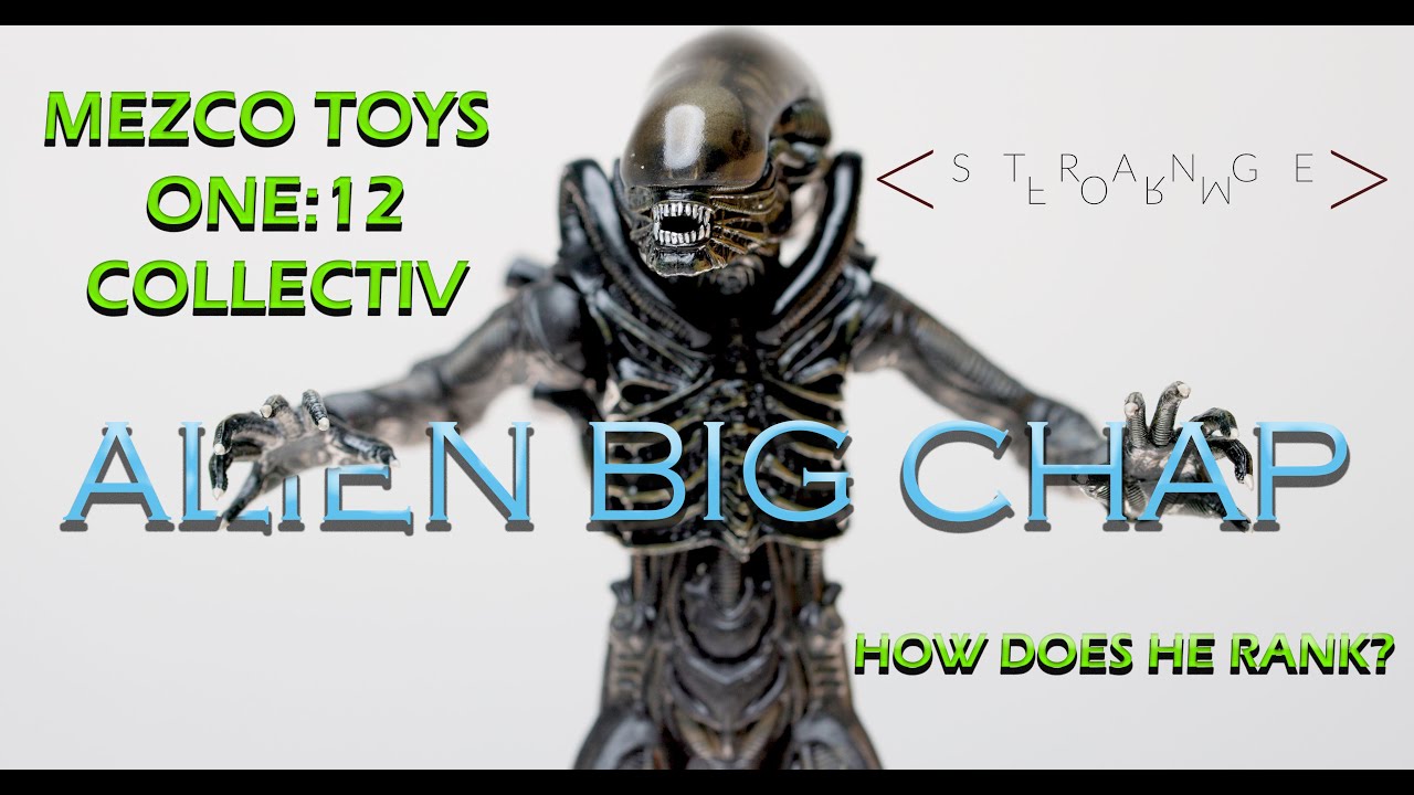 MEZCO TOYS ONE:12 COLLECTIVE ALIEN BIG CHAP  Un-boxing and review.