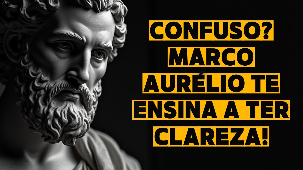Confuso? Marco Aurélio te ensina a ter clareza! | Resiliência Estoica