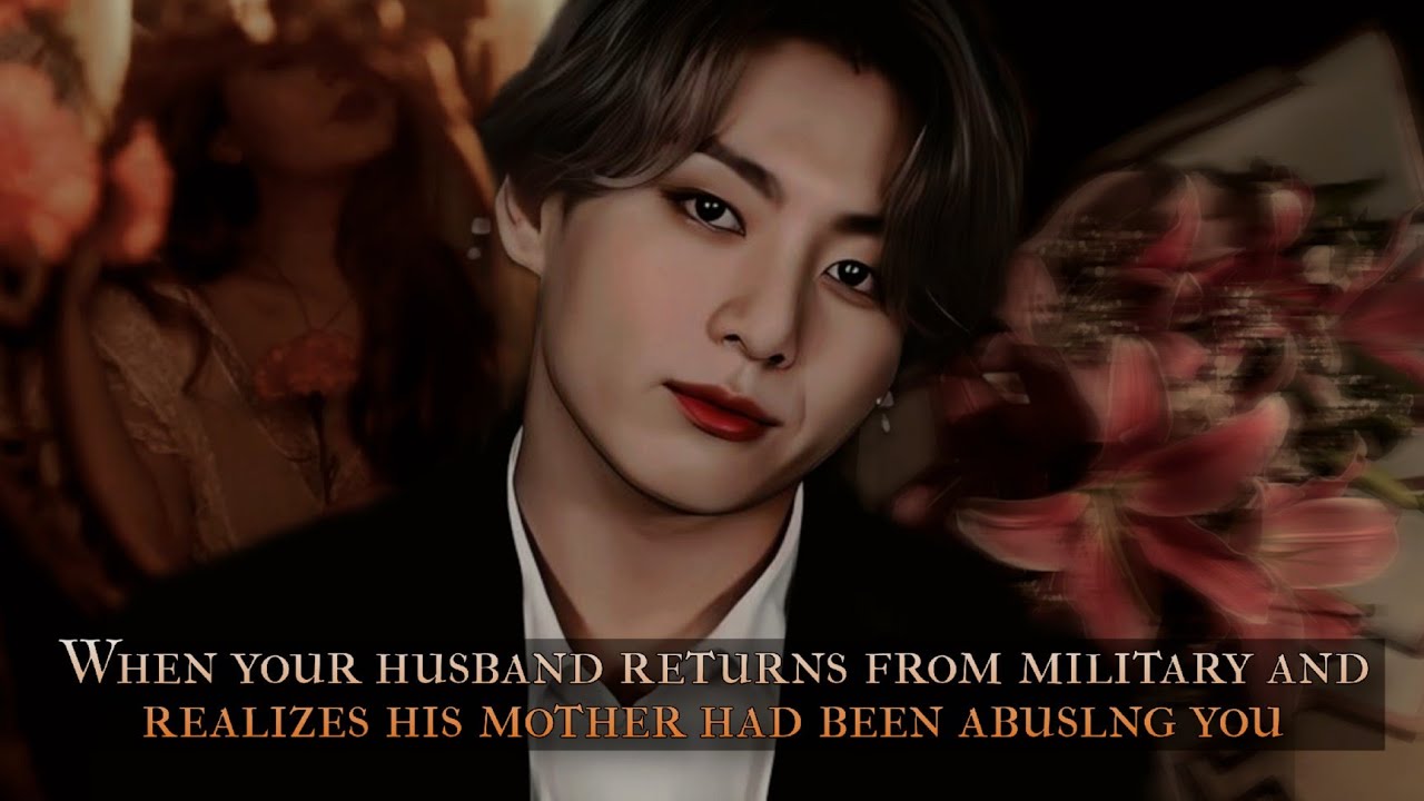 When your husband returns from military and realizes his mother had been abuslng you - JK oneshot 