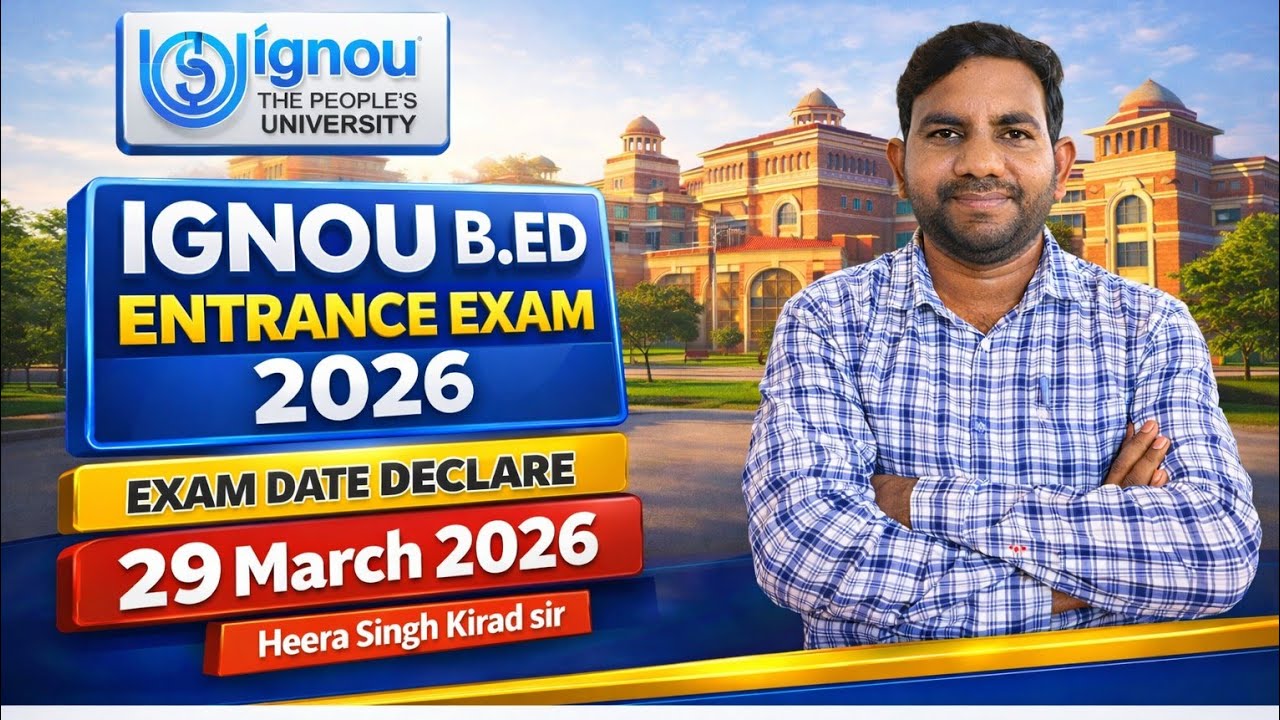 IGNOU B.ED EXAM DATE DECLARE | IGNOU B.ED 2026 | IGNOU B.ED EXAM FORM 2026| BY:HEERA SINGH KIRAD SIR