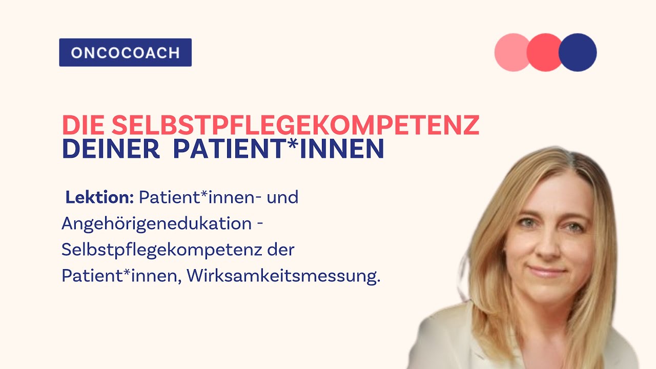 OncoCoach: Modul 2, Patienten Angeh&ouml;rigenedukation Teil 3