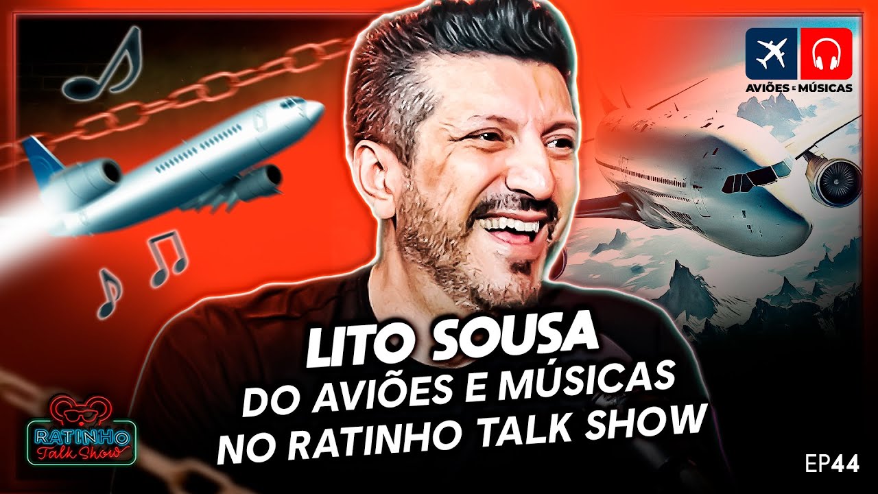 LITO SOUSA: DOS AVI&Otilde;ES E M&Uacute;SICAS PARA O RATINHO TALK SHOW! - EP.44