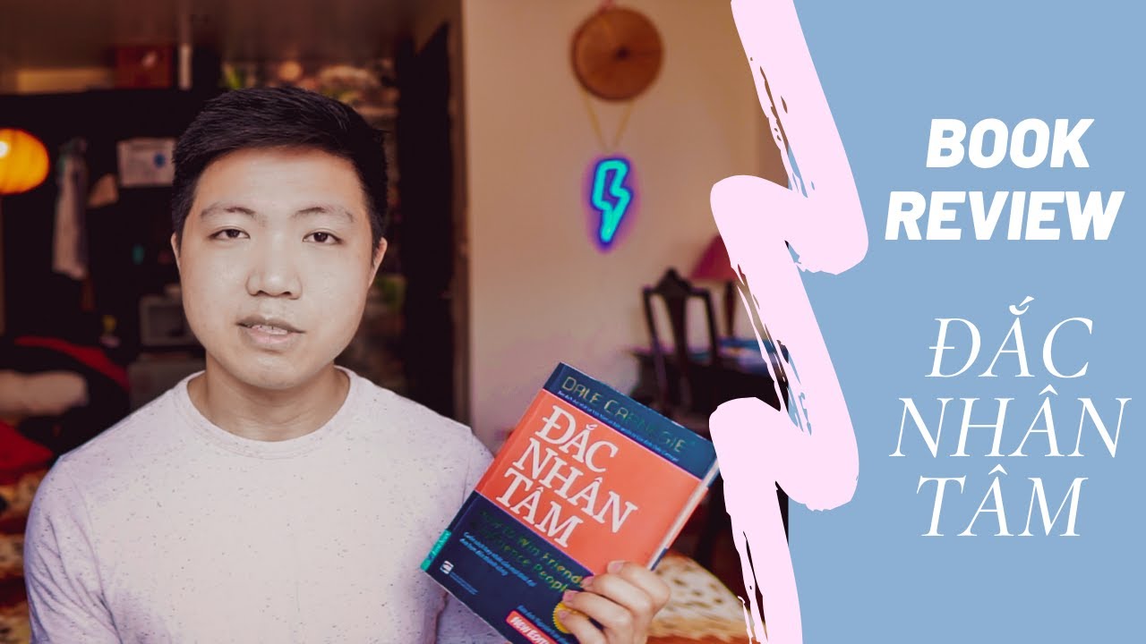 Đắc Nh&acirc;n T&acirc;m - How To Win Friends & Influence People | Book Review