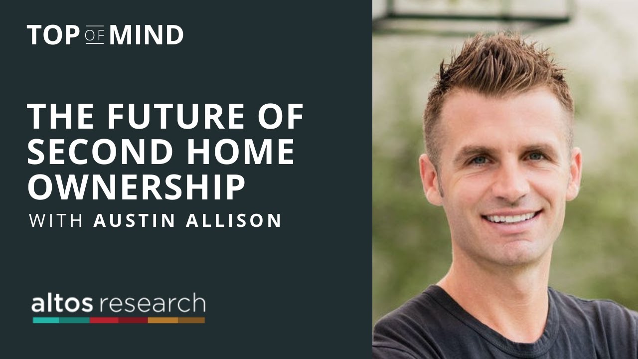 The Future of Second Home Ownership (w/Austin Allison, Pacaso Homes)
