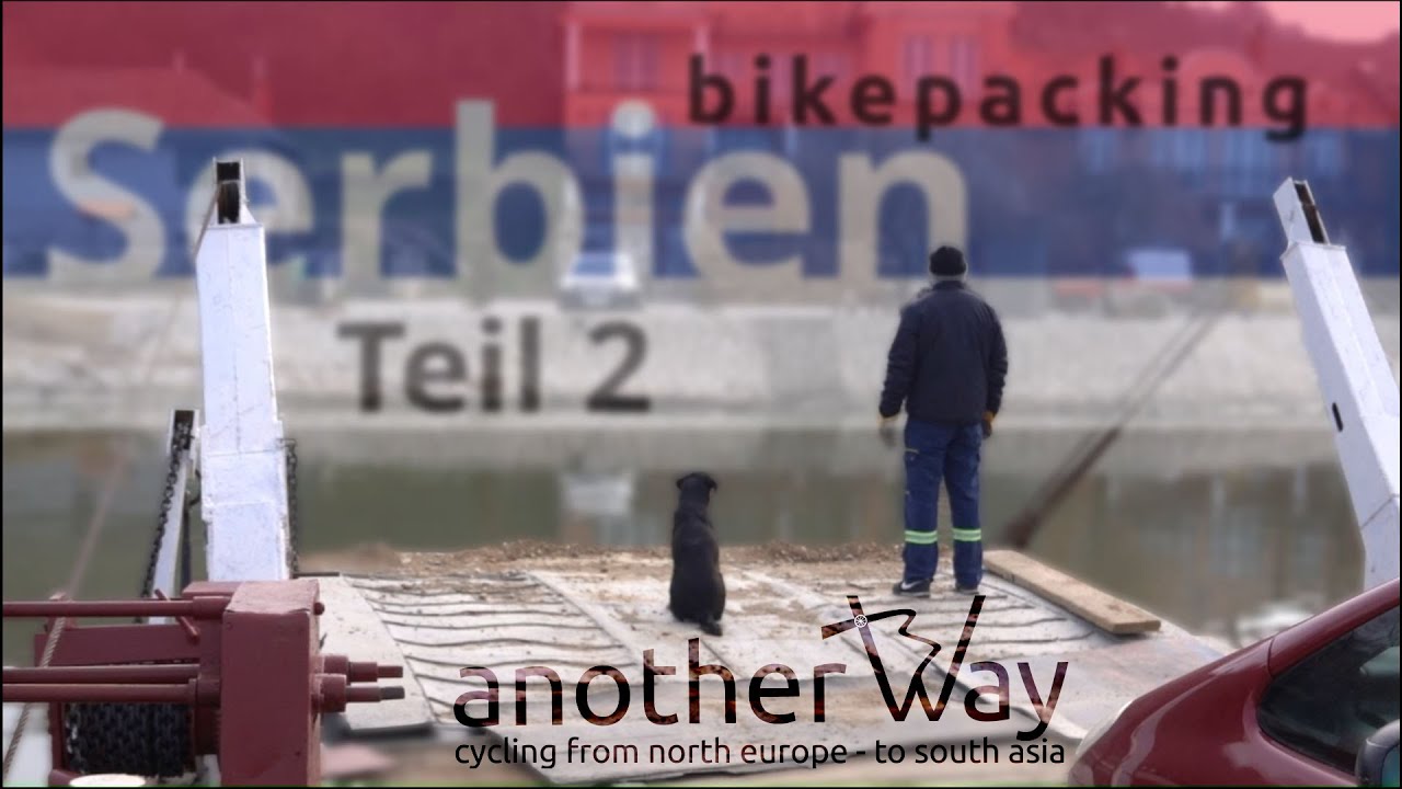 |#14| Fahrradreise Serbien ~ Bikepacking Serbia anotherway