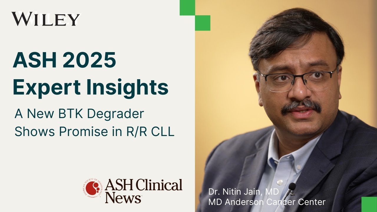 ASH 2025 Expert Insights: A New BTK Degrader Shows Promise in R/R CLL