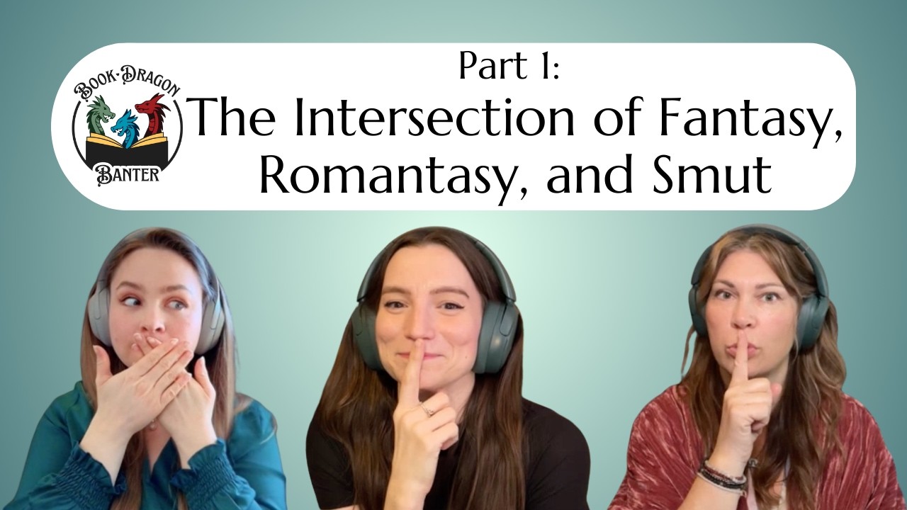 The Intersection of Fantasy, Romantasy, and Smut: When Magic Meets Desire - Part 1
