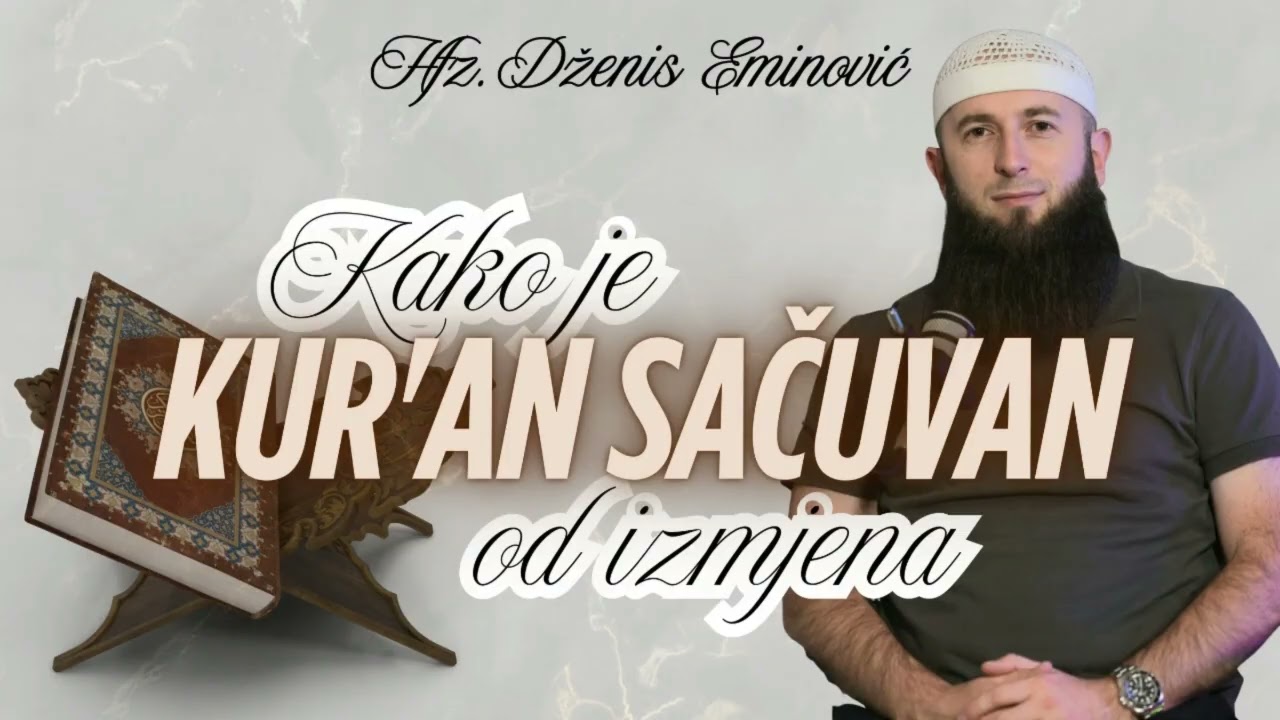 Kako je Kur’an sačuvan od izmjena, 19 dio, prof. Dženis Eminović