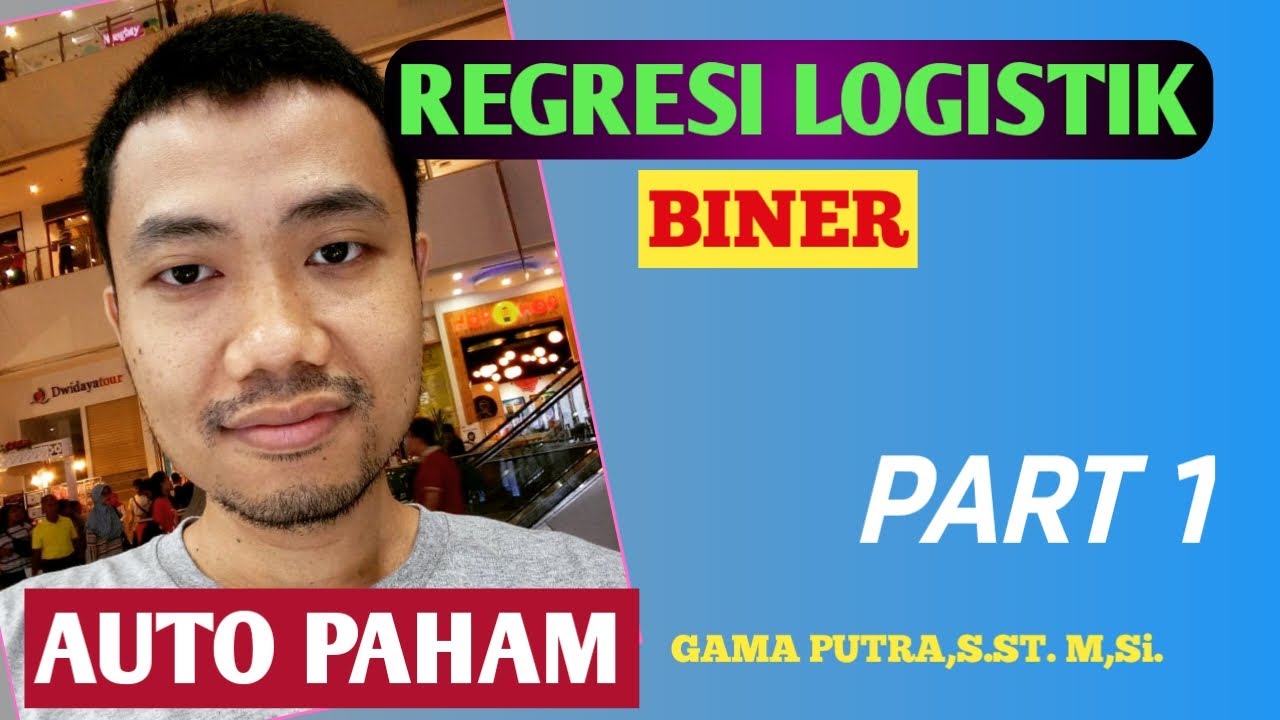 REGRESI LOGISTIK BINER -PART 1
