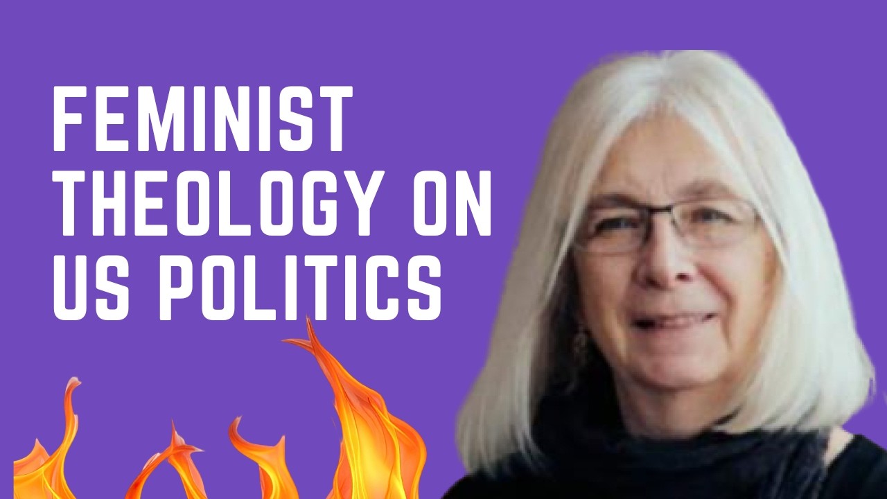 Feminist Theologian Speaks Out on U S  Politics