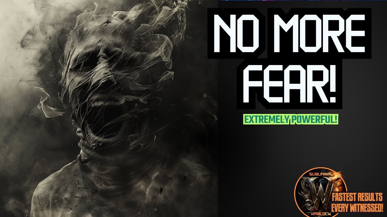 Eliminate ALL FEAR from your life! Stop Being Afraid! BECOME FEARLESS!