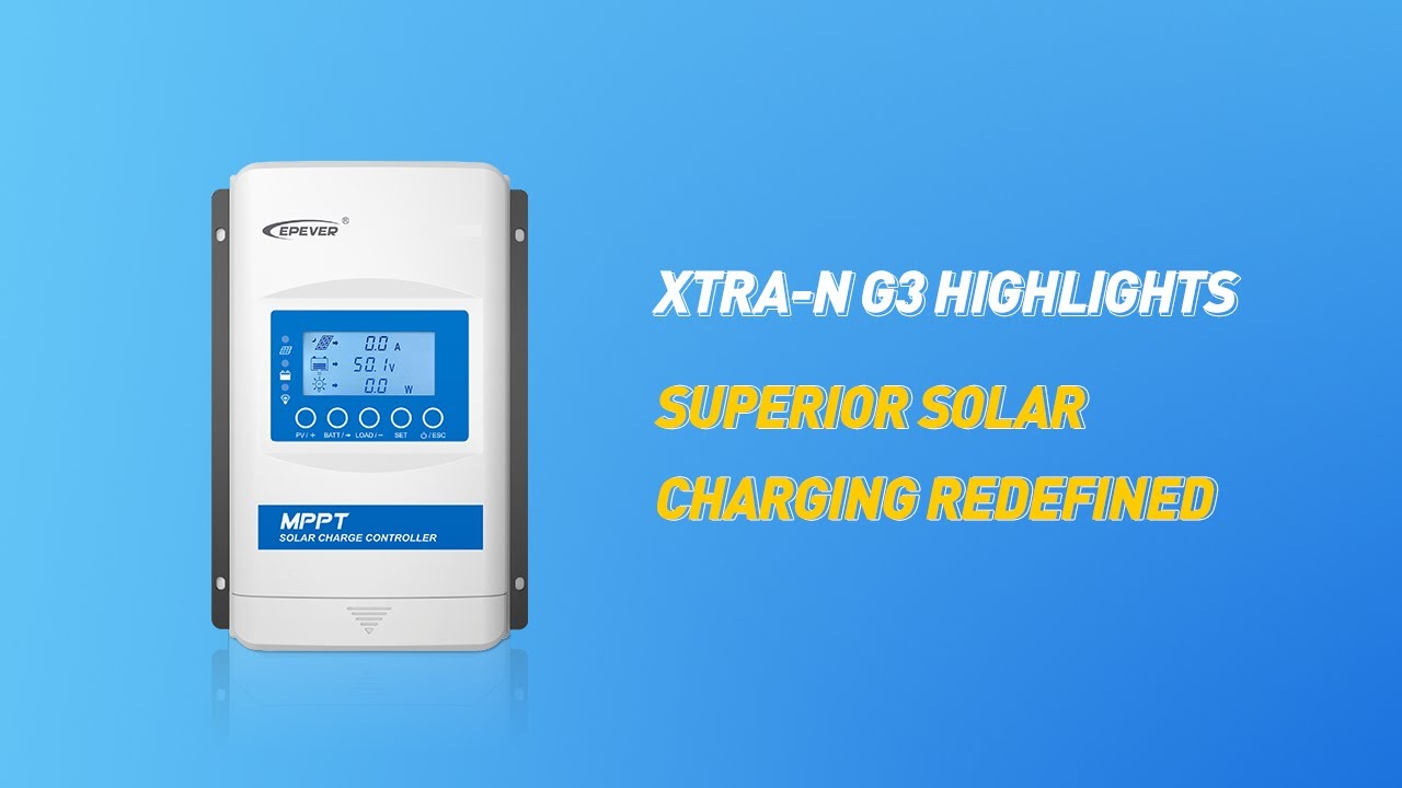 EPEVER XTRA-N G3 Series Highlights | Advancing Solar Charge Control Technology