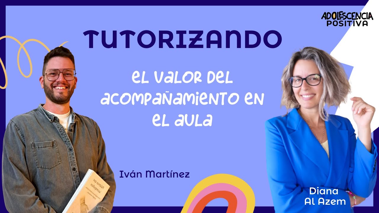 El valor de tutorizar y entender a los jóvenes, con Iván Martínez