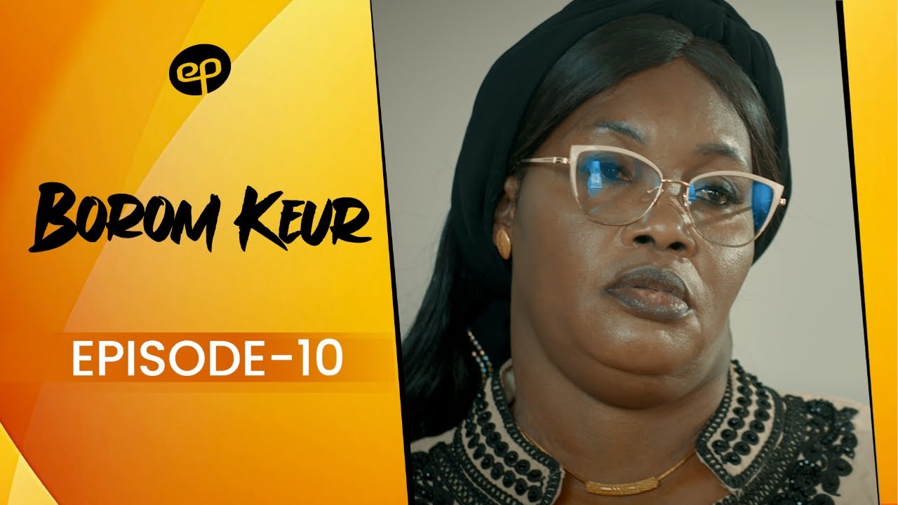 BOROM KEUR - Saison 1 - Episode 10 **VOSTFR**