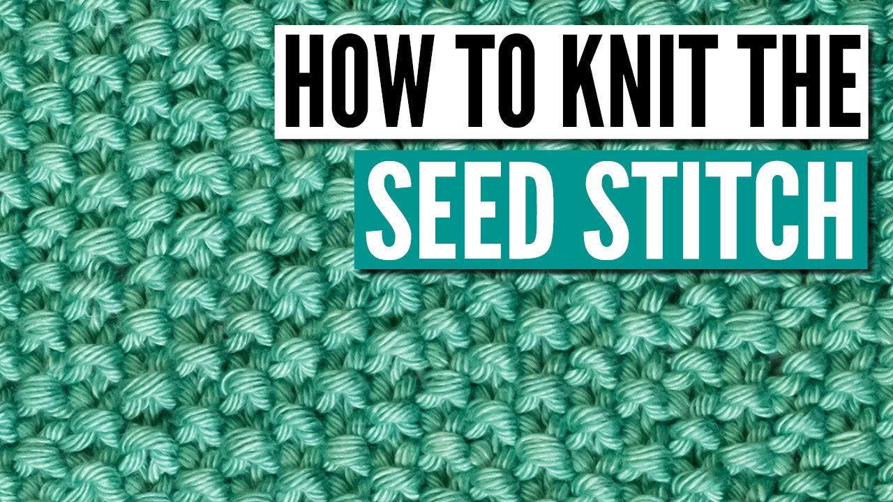 How to knit the Seed Stitch pattern -   Step by step tutorial for beginners