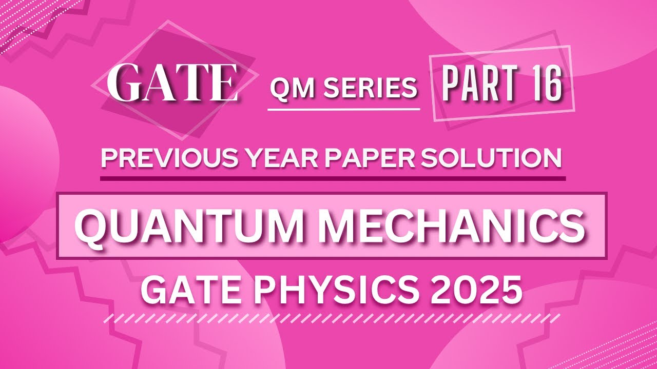 GATE PHYSICS 2025 Solved Paper | Quantum Mechanics | Previous Year Paper COMPLETE Solution
